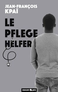 Le Pflegehelfer - Jean-François Kpaï - E-Book