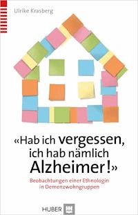 'Hab ich vergessen, ich hab nämlich Alzheimer!' - Ulrike Krasberg - E-Book