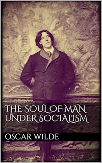 The Soul of Man under Socialism - Oscar Wilde - E-Book