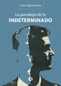 La paradoja de lo indeterminado - Víctor Sigfrido Pozzi - E-Book