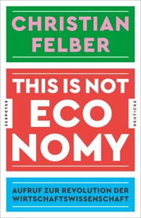 This is not economy - Christian Felber - E-Book