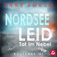 Nordsee Leid - Die Küsten-Kommissare: Küstenkrimi (Die Nordsee-Kommissare, Band 3) - Anne Amrum - Hörbuch