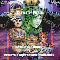Kosmiczne Bobry i zemsta Księżycowej Szarańczy - Krzysztof Piersa - Hörbuch