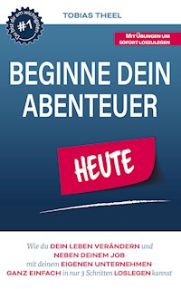Beginne Dein Abenteuer - Tobias Theel - E-Book