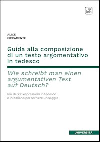 Guida alla composizione di un testo argomentativo in tedesco. Wie schreibt man einen argumentativen Text auf Deutsch? - Alice Ficcadente - E-Book