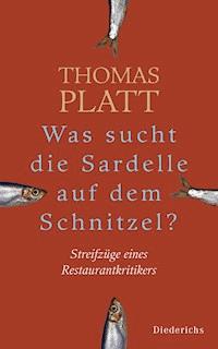 Was sucht die Sardelle auf dem Schnitzel? - Thomas Platt - E-Book
