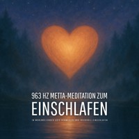 963 Hz Metta-Meditation zum Einschlafen - Patrick Lynen - Hörbuch