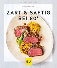 Zart & saftig bei 80° - Nico Stanitzok - E-Book