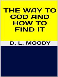 The way to God and how to find it - D. L. Moody - E-Book