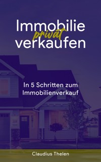 Immobilie privat verkaufen - Claudius Thelen - kostenlos E-Book