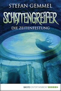 Schattengreifer - Die Zeitenfestung - Stefan Gemmel - E-Book