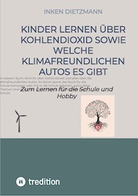 Kinder lernen über Kohlendioxid sowie welche Klimafreundlichen Autos es gibt - inken dietzmann - E-Book