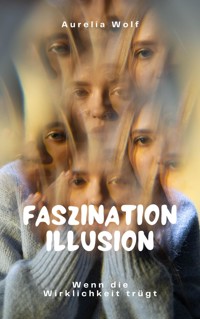 Faszination Illusion - Aurelia Wolf - E-Book