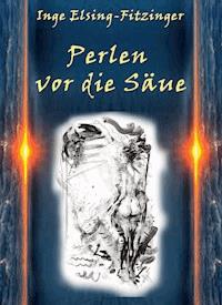 Perlen vor die Säue… - Inge Elsing-Fitzinger - E-Book