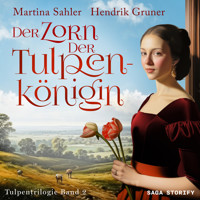 Der Zorn der Tulpenkönigin (Tulpentrilogie Band 2) - Sahler, Martina - Hörbuch