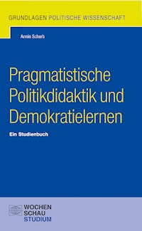 Pragmatistische Politikdidaktik und Demokratielernen - Armin Scherb - E-Book