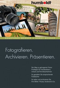 Fotografieren. Archivieren. Präsentieren. - Konstanze Werner - E-Book