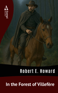 In the Forest of Villefère - Robert E. Howard - kostenlos E-Book