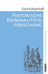 Historische Kriminalitätsforschung - Gerd Schwerhoff - E-Book