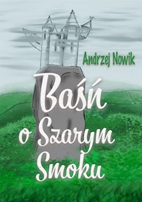 Baśń o Szarym Smoku - Andrzej Nowik - E-Book