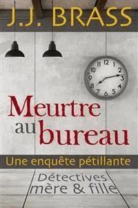 Meurtre au bureau - J.J. Brass - E-Book
