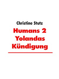 Humans 2 Yolandas Kündigung - Christine Stutz - E-Book