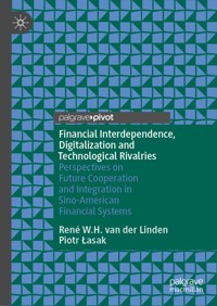 Financial Interdependence, Digitalization and Technological Rivalries - René W.H. van der Linden - E-Book