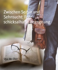 Zwischen Seiten und Sehnsucht: Fritz‘ schicksalhafte Begegnung - Shia Mc Clair - E-Book