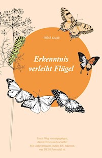 Erkenntnis verleiht Flügel - Príyã Kaur - E-Book