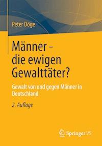 Männer - die ewigen Gewalttäter? - Peter Döge - E-Book