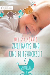 Zwei Babys und eine Blitzhochzeit - Melissa Senate - E-Book