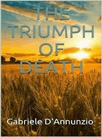 The Triumph of Death - Gabriele D'Annunzio - E-Book