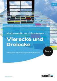 Mathematik zum Anfassen: Vierecke und Dreiecke - Kerstin Neumann - E-Book