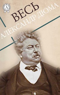 Весь Александр Дюма - Александр Дюма - E-Book