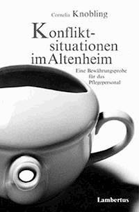 Konfliktsituationen im Altenheim - Cornelia Knobling - E-Book