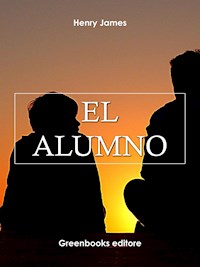 El alumno - Henry James - E-Book
