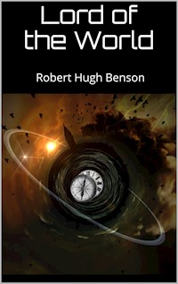 Lord of the World - Robert Hugh Benson - E-Book