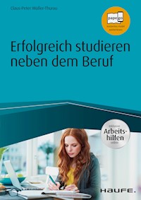 Erfolgreich studieren neben dem Beruf - inkl. Arbeitshilfen online - Claus Peter Müller-Thurau - E-Book
