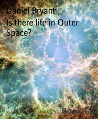 Is there life in Outer Space? - Daniel Bryant - E-Book