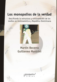 Los monopolios de la verdad - Martín Becerra - E-Book