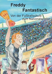 Freddy Fantastisch - Thomas Welte - E-Book