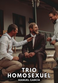 Trio Homosexuel - Manuel García - E-Book