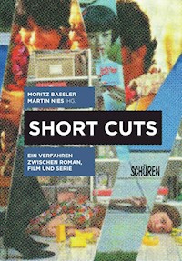 Short Cuts. Ein Verfahren zwischen Roman, Film und Serie -  - E-Book