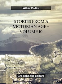 Stories from a Victorian Age - Volume 10 - Wilkie Collins - E-Book