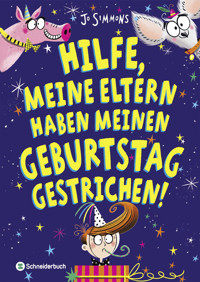 Hilfe, meine Eltern haben meinen Geburtstag gestrichen! - Jo Simmons - E-Book