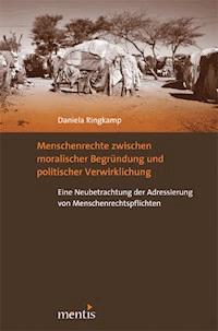 Menschenrechte zwischen moralischer Begründung und politischer Verwirklichung - Daniela Ringkamp - E-Book