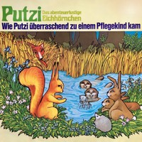 Putzi - Das abenteuerlustige Eichhörnchen, Folge 1: Wie Putzi überraschend zu einem Pflegekind kam - Mara Schroeder-von Kurmin - Hörbuch