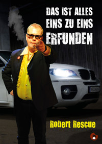 Das ist alles 1:1 erfunden - Robert Rescue - E-Book