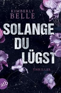 Solange du lügst - Kimberly Belle - E-Book
