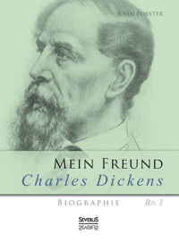 Mein Freund Charles Dickens. - John Forster - E-Book